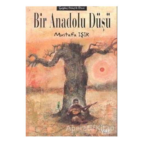 Bir Anadolu Düşü - Mustafa Işık - Yaz Yayınları
