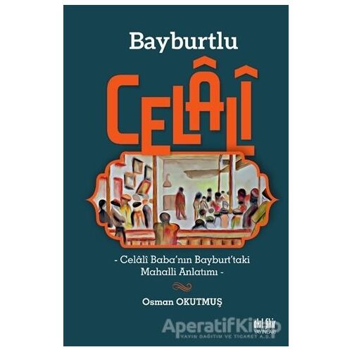 Bayburtlu Celali - Osman Okutmuş - Akıl Fikir Yayınları