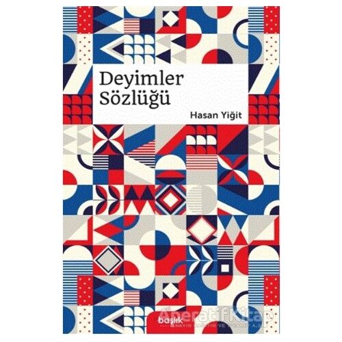Deyimler Sözlüğü - Hasan Yiğit - Başlık Yayınları