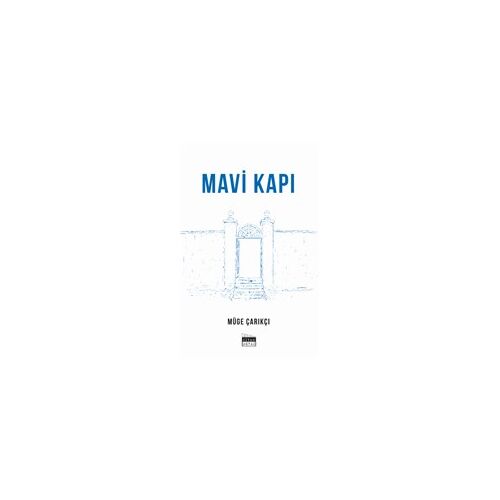 Mavi Kapı - Müge Çarıkçı - Siyah Beyaz Yayınları