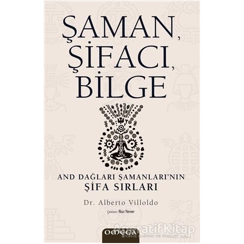Şaman, Şifacı, Bilge - Alberto Villoldo - Omega