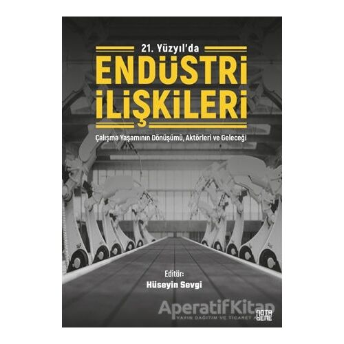 21. Yüzyılda Endüstri İlişkileri - Hüseyin Sevgi - Nota Bene Yayınları