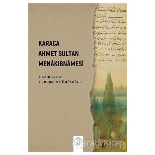 Karaca Ahmet Sultan Menakıbnamesi - H. Dursun Gümüşoğlu - Post Yayınevi