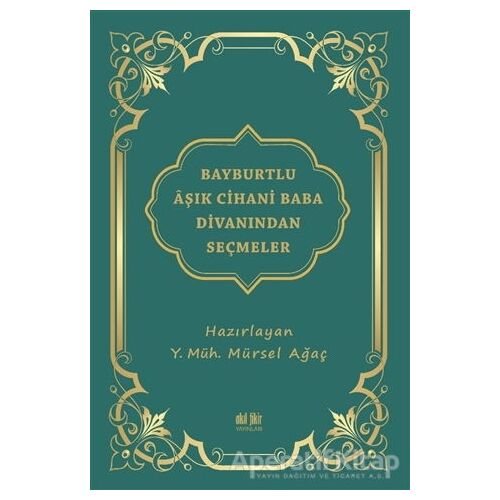 Bayburtlu Aşık Cihani Baba Divanından Seçmeler - Mürsel Ağaç - Akıl Fikir Yayınları