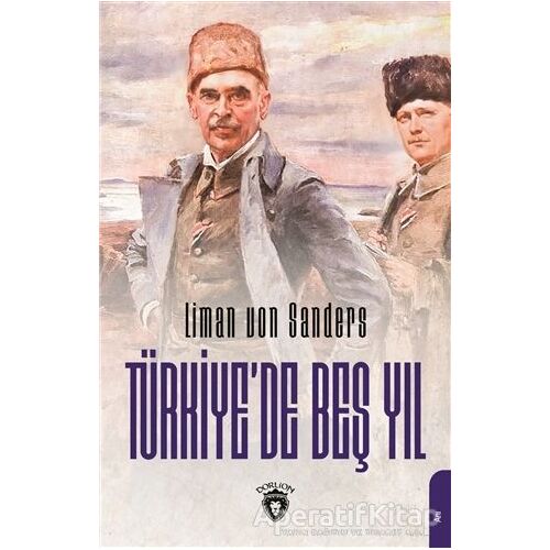Türkiye’de Beş Yıl - Liman Von Sanders - Dorlion Yayınları