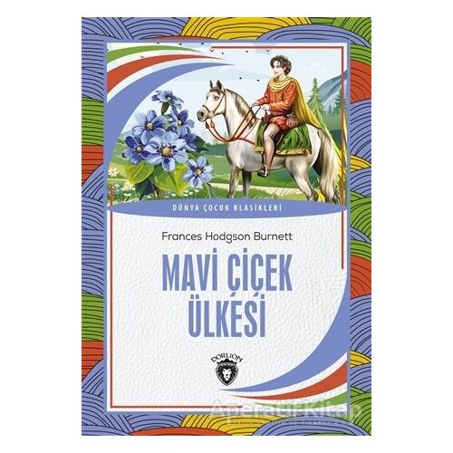 Mavi Çiçek Ülkesi - Frances Hodgson Burnett - Dorlion Yayınları