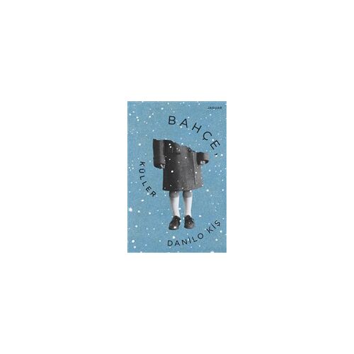 Bahçe, Küller - Danilo Kiş - Jaguar Kitap