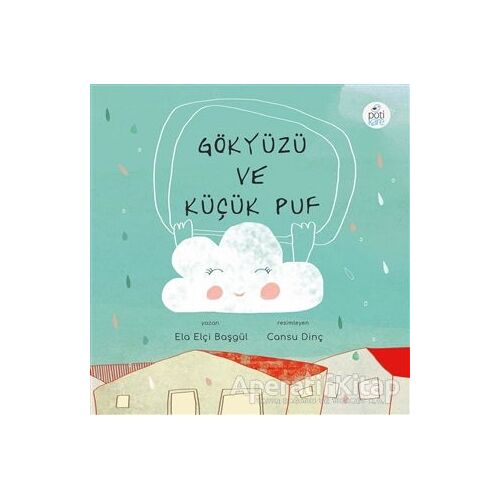 Gökyüzü ve Küçük Puf - Ela Elçi Başgül - Pötikare Yayıncılık