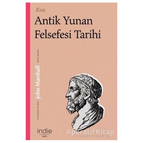 Kısa Antik Yunan Felsefesi Tarihi - John Marshall - İndie Yayınları
