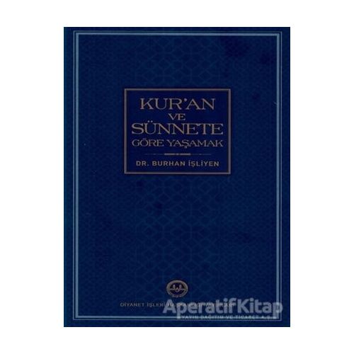 Kuran ve Sünnete Göre Yaşamak - Burhan İşleyen - Diyanet İşleri Başkanlığı