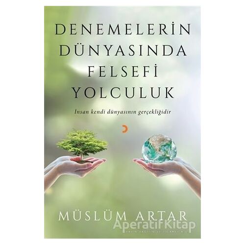 Denemelerin Dünyasında Felsefi Yolculuk - Müslüm Artar - Cinius Yayınları