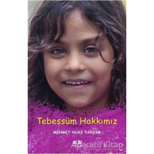 Tebessüm Hakkımız - Mehmet Nuri Yardım - Akıl Fikir Yayınları