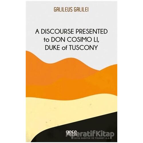 A Discourse Presented to Don Cosimo Li, Duke of Tuscony - Galileo Galilei - Gece Kitaplığı