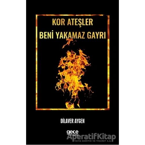 Kor Ateşler Beni Yakamaz Gayrı - Dilaver Aygen - Gece Kitaplığı