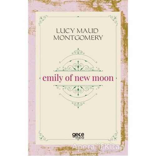 Emily Of New Moon - L. M. Montgomery - Gece Kitaplığı