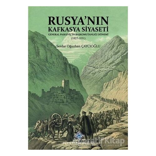 Rusyanın Kafkasya Siyaseti - Serdar Oğuzhan Çaycıoğlu - Türk Tarih Kurumu Yayınları