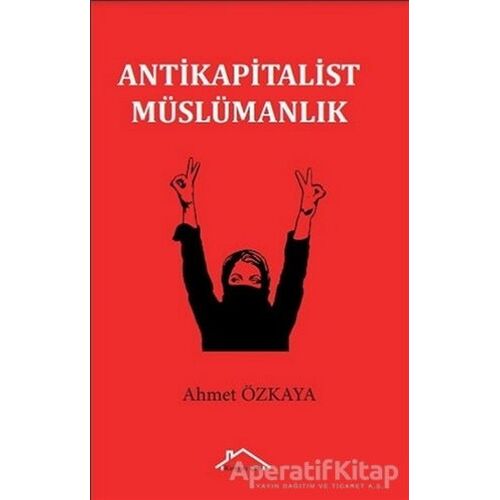Antikapitalist Müslümanlık - Ahmet Özkaya - Kırmızı Çatı Yayınları