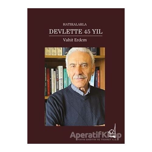 Hatıralarla Devlette 45 Yıl - Vahit Erdem - Boğaziçi Yayınları