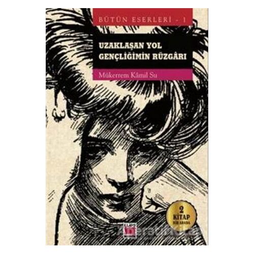 Uzaklaşan Yol - Gençliğimin Rüzgarı (2 Kitap Bir Arada) - Mükerrem Kamil Su - Elips Kitap