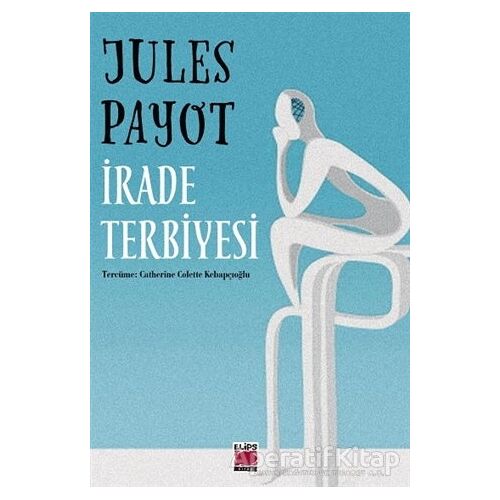 İrade Terbiyesi - Jules Payot - Elips Kitap