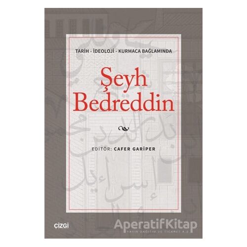 Tarih - İdeoloji - Kurmaca Bağlamında Şeyh Bedreddin - Cafer Gariper - Çizgi Kitabevi Yayınları