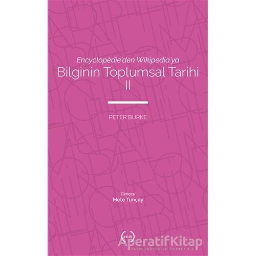 Bilginin Toplumsal Tarihi 2 - Peter Burke - Islık Yayınları