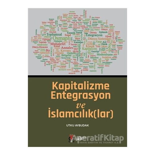 Kapitalizme Entegrasyon ve İslamcılık(lar) - Utku Aybudak - DBY Yayınları