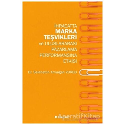İhracatta Marka Teşvikleri ve Uluslararası Pazarlama Performansına Etkisi