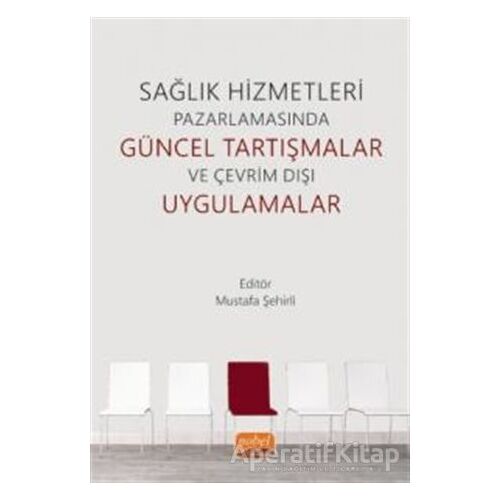 Sağlık Hizmetleri Pazarlamasında Güncel Tartışmalar ve Çevrim Dışı Uygulamalar