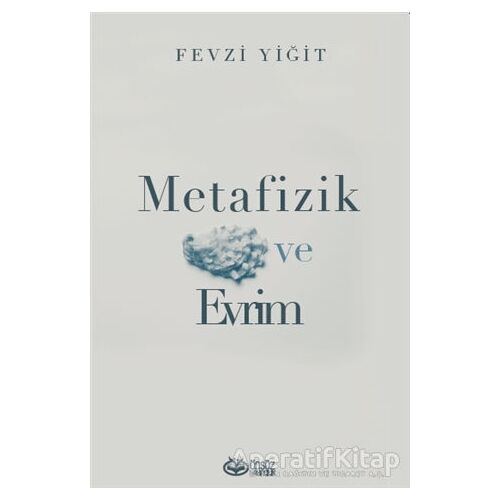 Metafizik ve Evrim - Fevzi Yiğit - Önsöz Yayıncılık