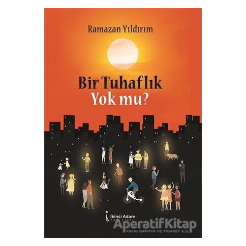 Bir Tuhaflık Yok mu? - Ramazan Yıldırım - İkinci Adam Yayınları