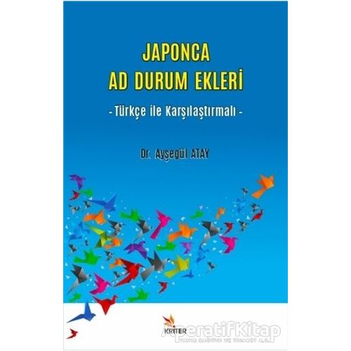 Japonca Ad Durum Ekleri - Ayşegül Atay - Kriter Yayınları