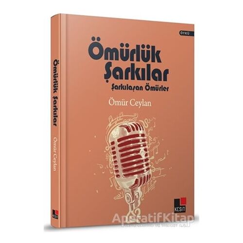 Ömürlük Şarkılar (Ciltli) - Ömür Ceylan - Kesit Yayınları