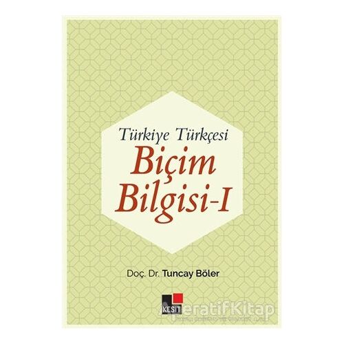 Türkiye Türkçesi Biçim Bilgisi - 1 - Tuncay Böler - Kesit Yayınları