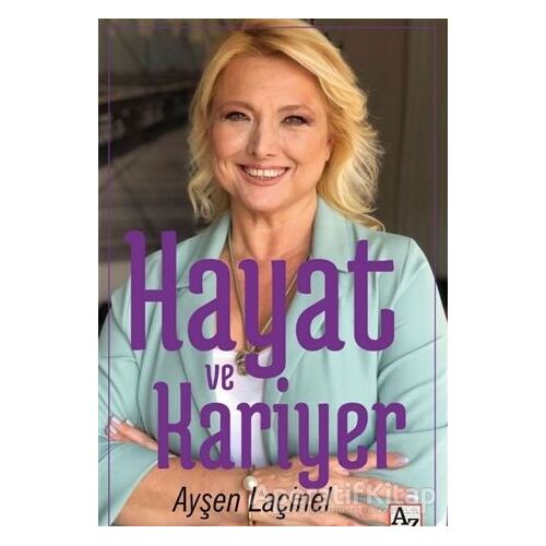 Hayat ve Kariyer - Ayşen Laçinel - Az Kitap