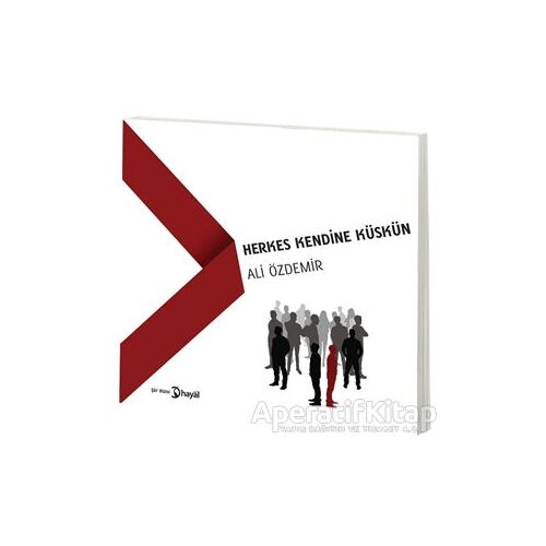 Herkes Kendine Küskün - Ali Özdemir - Hayal Yayınları