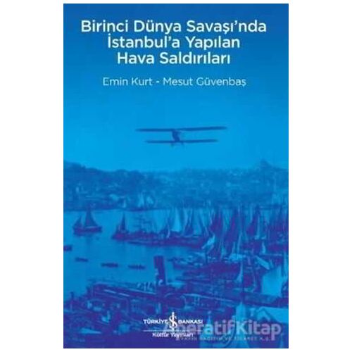 Birinci Dünya Savaşı’nda İstanbul’a Yapılan Hava Saldırıları