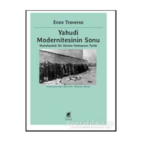 Yahudi Modernitesinin Sonu - Enzo Traverso - Ayrıntı Yayınları