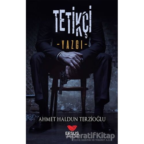 Tetikçi - Yazgı - Ahmet Haldun Terzioğlu - Efsus Yayınları