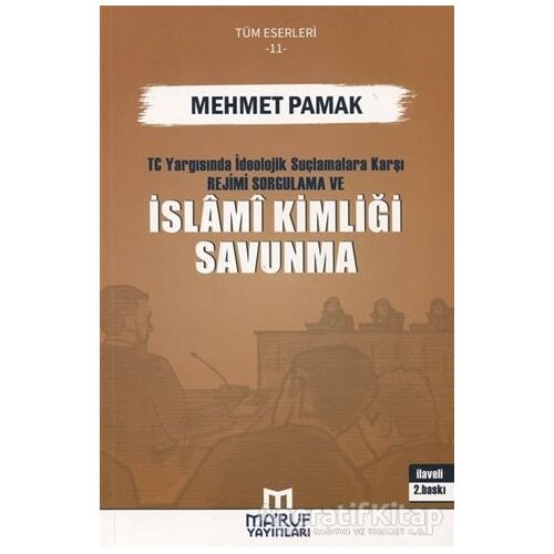T.C. Yargısında İdeolojik Suçlamalara Karşı Rejimi Sorgulama ve İslami Kimliği Savunma