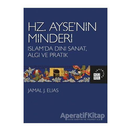 Hz. Ayşe’nin Minderi - Jamal J. Elias - Küre Yayınları