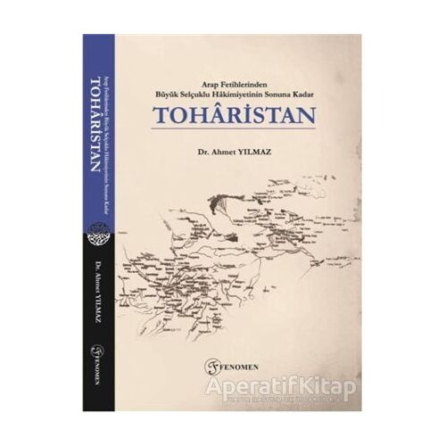 Arap Fetihlerinden Büyük Selçuklu Hakimiyetinin Sonuna Kadar Toharistan