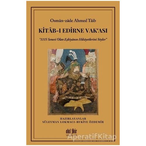 Kitab-ı Edirne Vak‘ası - Osman-Zade Ahmed Taib - Akıl Fikir Yayınları