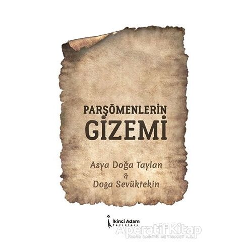 Parşömenlerin Gizemi - Asya Doğa Taylan - İkinci Adam Yayınları