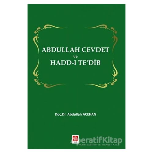 Abdullah Cevdet ve Hadd-ı Tedib - Abdullah Acehan - Ekin Basım Yayın