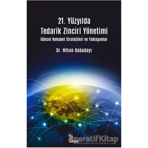 21. Yüzyılda Tedarik Zinciri Yönetimi - Nihan Kabadayı - Kriter Yayınları
