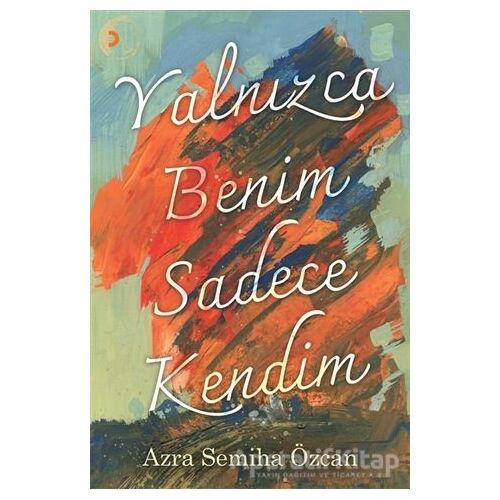 Yalnızca Benim Sadece Kendim - Azra Semiha Özcan - Cinius Yayınları