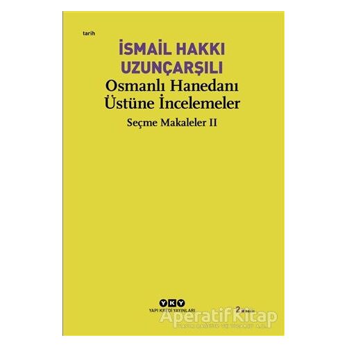 Osmanlı Hanedanı Üstüne İncelemeler - İsmail Hakkı Uzunçarşılı - Yapı Kredi Yayınları