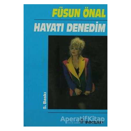 Hayatı Denedim - Füsun Önal - İnkılap Kitabevi