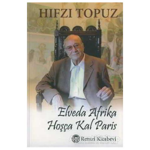 Elveda Afrika Hoşça Kal Paris - Hıfzı Topuz - Remzi Kitabevi